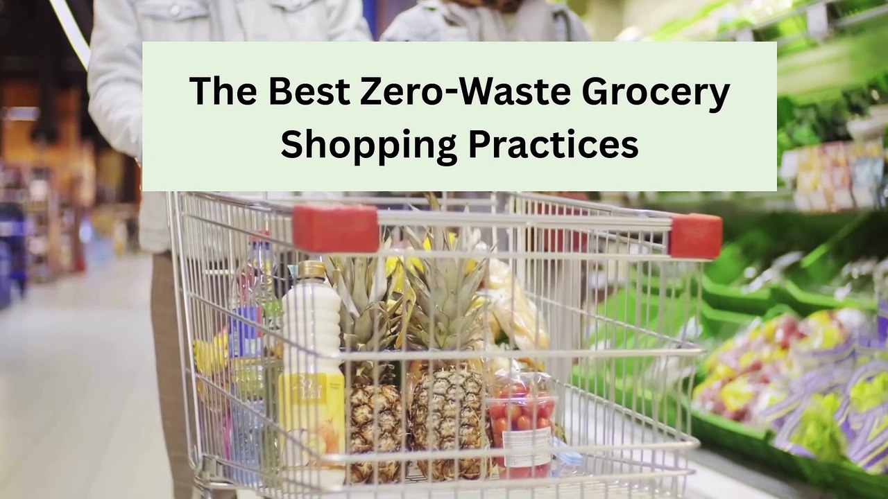 The Best Zero-Waste Grocery Shopping Practices