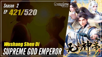 Supreme God Emperor Season 2 EP 421 (485) 无上神帝 Wu Shang Shen Di | Donghua - 1080P