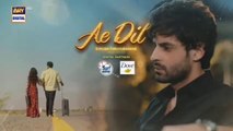 Ae Dil Episode 33 | 26th April 2025 | Azaan Sami | Komal Meer | Gohar Rasheed | ARY Digital