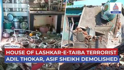 House of Lashkar-e-Taiba Terrorist Adil Thokar, Asif Sheikh Demolished  | WATCH