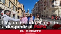 Llegan de todo el mundo para despedirse del Papa Francisco en Roma