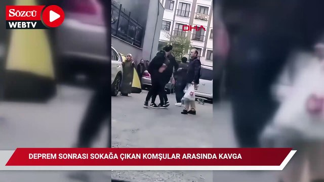 Deprem sonrası sokağa çıkan komşular arasında kavga