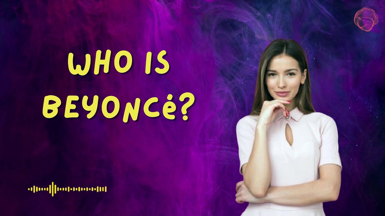 Who is Beyoncé?