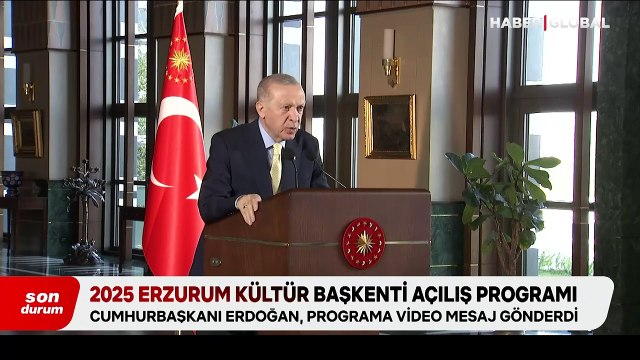 Erdoğan’dan EİT 2025 Erzurum Turizm Başkenti Açılış Programı’na video mesaj