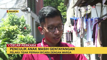 Modus Licik Pelaku Penculikan Anak: Kontrak Rumah di Sebelah Korban dan Ngaku Ayahnya - PART 1