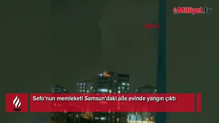 Sefo'nun Samsun'daki aile evi yandı! Yangının nasıl başladığı ortaya çıktı