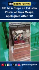 BJP MLA Steps on Pakistan Poster at Jama Masjid, Apologizes After FIR