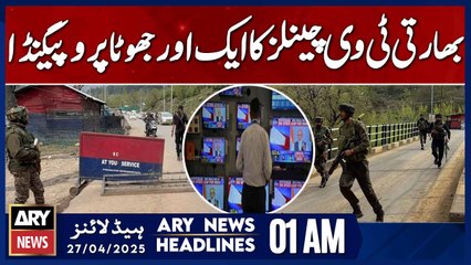 Another false propaganda by Indian TV channels | ARY News 1 AM Headlines | 27th April 2025