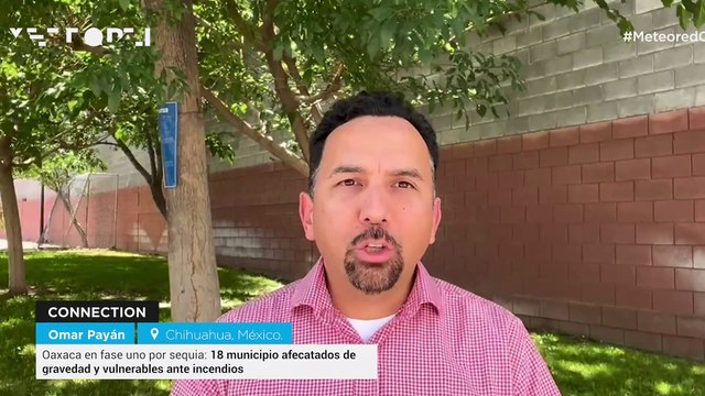 Oaxaca en fase uno por sequia: 18 municipio afecatados de gravedad y vulnerables ante incendios