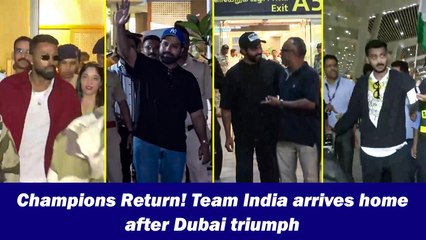 Champions Return! Team India arrives home after Dubai triumph