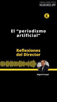 Reflexiones del Director | El “periodismo artificial”