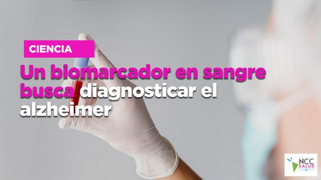 Un biomarcador en sangre busca diagnosticar el alzheimer