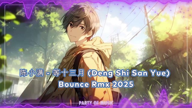 陈小满 - 等十三月 (Deng Shi San Yue) Bounce Rmx 2025 By HARUMSLOT SITUS GACOR