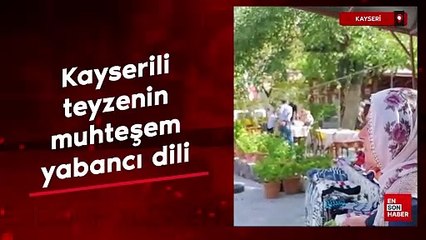 Kayserili teyzenin turistlerle muhteşem iletişimi