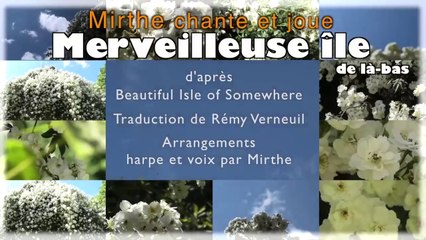MERVEILLEUSE ILE DE LA-BAS (Beautiful isle of somewhere) by MIRTHE, celtic harp & singing