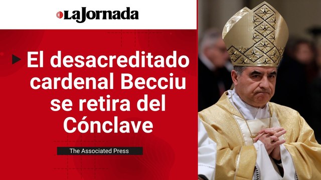 El desacreditado cardenal Becciu se retira del Cónclave para elegir al Papa