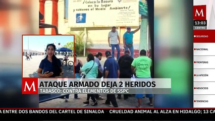 Tabasco: Ataque armando a elementos de la Secretaría de Seguridad Pública y Protección Ciudadana