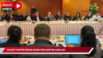 Saadet Partisi erken seçim için şartını açıkladı