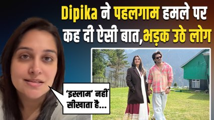 Pahalgam Attack के पर Dipika Kakar Vlog बनाकर बुरा फंसी, लोगों ने जमकर लताड़ा |FilmiBeat