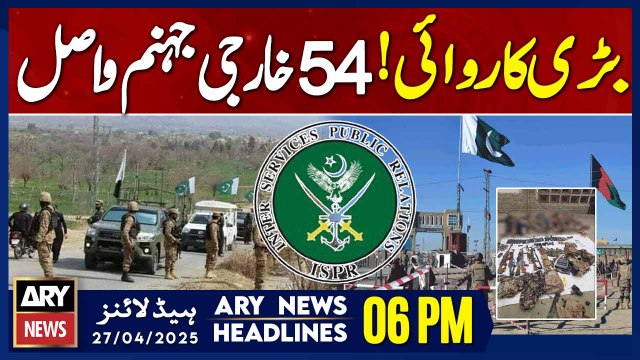 ARY News 6 PM Headlines || 27th April 2025 - Pak- Afghan Border - Security Forces in Action