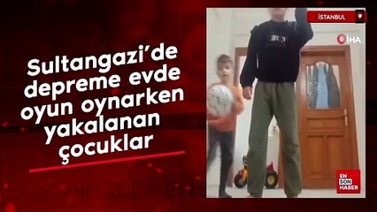 Sultangazi’de depreme evde oyun oynarken yakalanan çocuklar