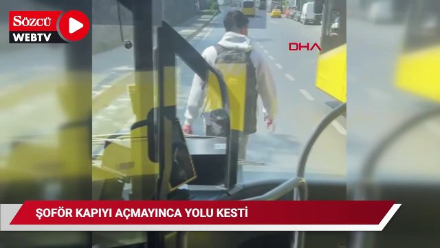 Şişli'de durak harici otobüse binmek istedi; şoför kapıyı açmayınca yolu kesti