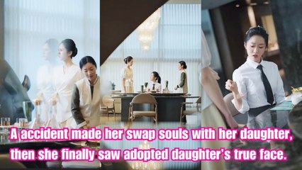 A accident made her swap souls with her daughter, then she finally saw adopted daughter�s true face