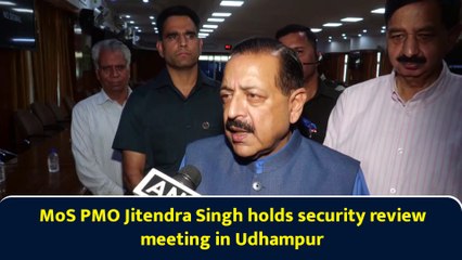 MoS PMO Jitendra Singh holds security review meeting in Udhampur