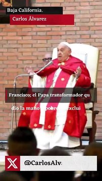 Francisco; el Papa transformador que dio la mano a pobres y excluidos.