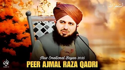 Sanp Aur Mor Ko Jannat Se Q Nikala New Emotional Bayan Peer Ajmal Raza Qadri 2025