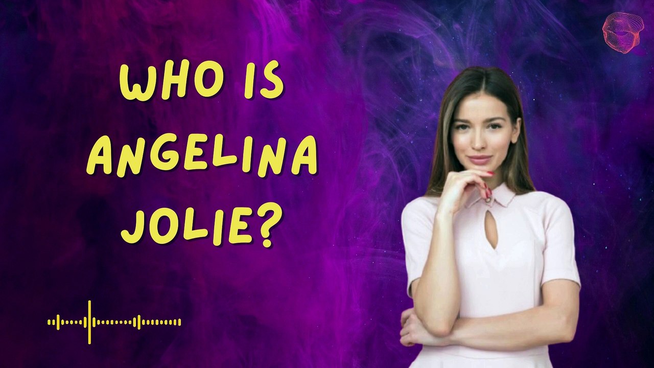 Who is Angelina Jolie?