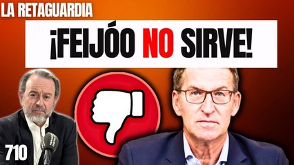 La Retaguardia #710 / ¡Feijóo no sirve! ¡Ayuso lo sabe y Abascal también!