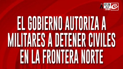 Fuerzas militares podrán detener a civiles en la frontera norte del país
