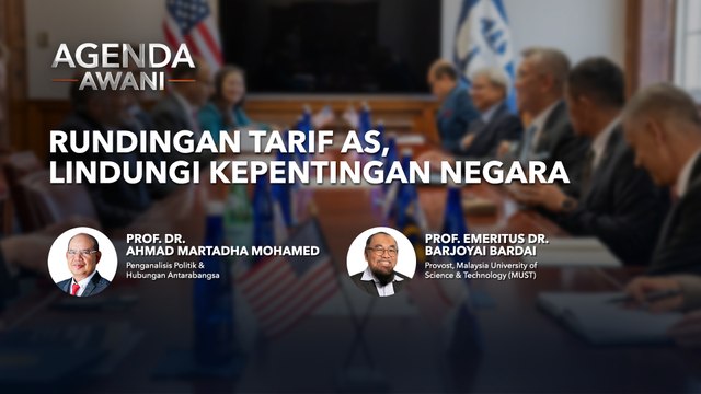 Agenda AWANI: Rundingan Tarif AS, Lindungi Kepentingan Negara