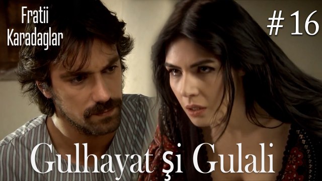Gulhayat şi Gulali #16