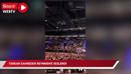 Tarkan sahneden Reynmen'e seslendi