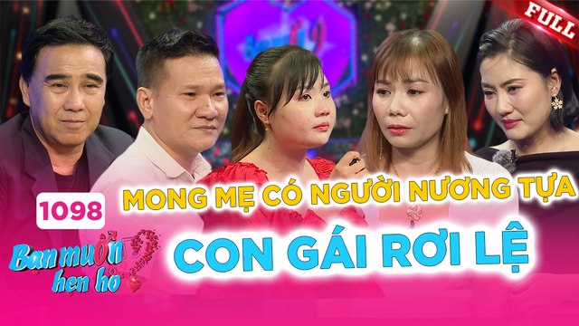 Bạn Muốn Hẹn Hò - Tập 1098