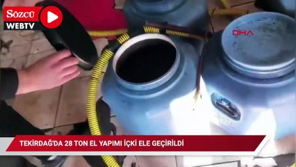 Tekirdağ'da 28 ton el yapımı içki ele geçirildi