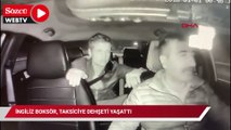 İngiliz boksör, taksiciye dehşeti yaşattı: Önce öpmeye çalıştı sonra komalık etti