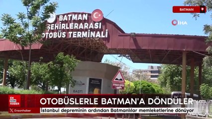 İstanbul depreminin ardından Batmanlılar memleketlerine dönüyor