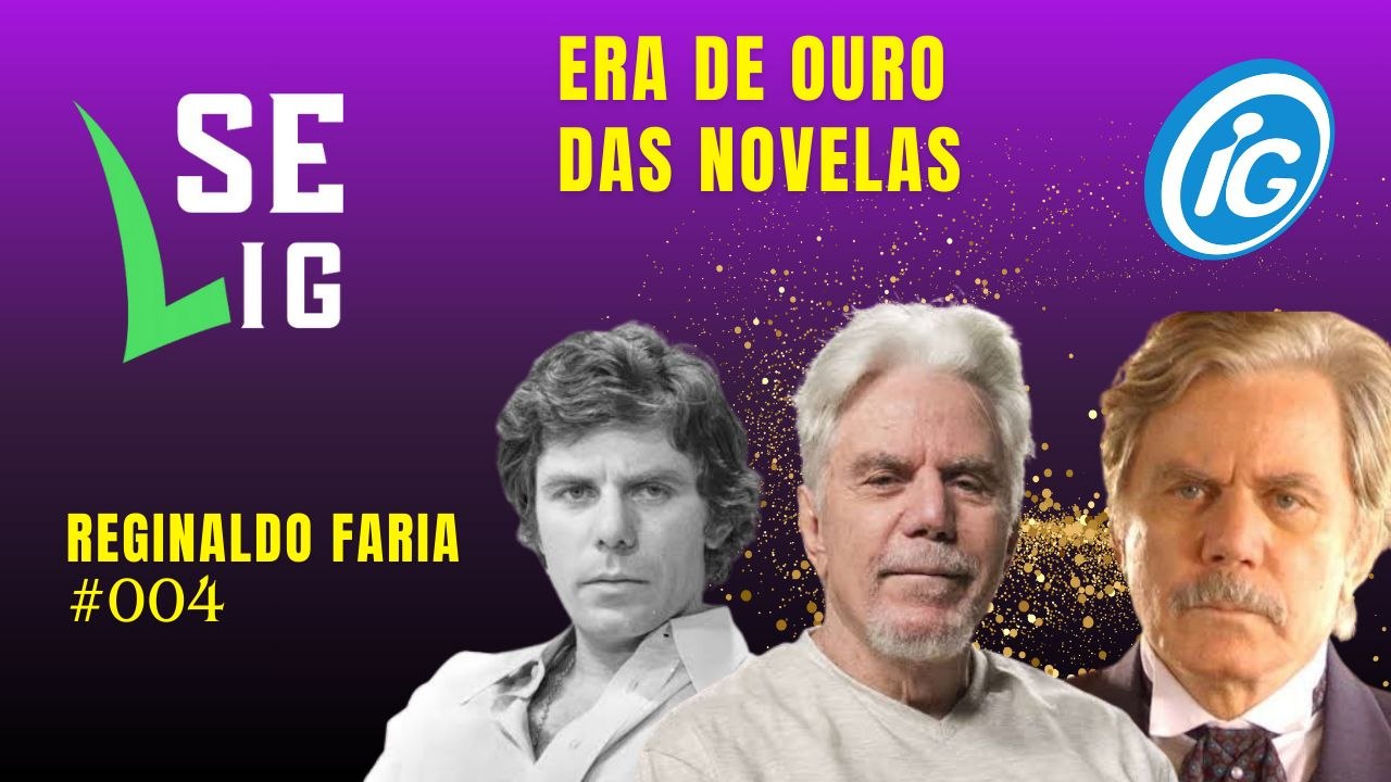Se Lig: A Era de Ouro das Novelas com Reginaldo Faria