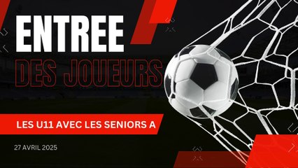 L'ENTREE DES U11 AVEC LES SENIORS A