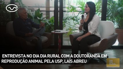 Entrevista no Dia Dia Rural com a doutoranda em reprodução animal pela USP, Laís Abreu
