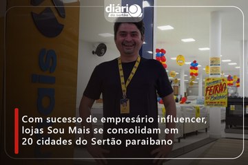 ⁠Com sucesso de empresário influencer, lojas Sou Mais se consolidam em 20 cidades do Sertão paraibano⁠