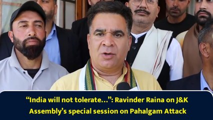 “India will not tolerate…”: Ravinder Raina on J&K Assembly’s special session on Pahalgam Attack