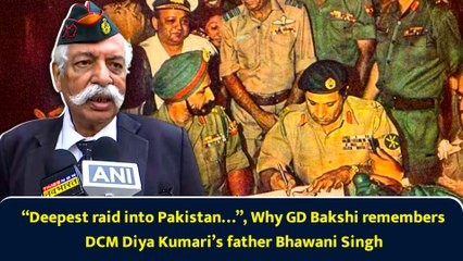 “Deepest raid into Pakistan…”, Why GD Bakshi remembers DCM Diya Kumari’s father Bhawani Singh