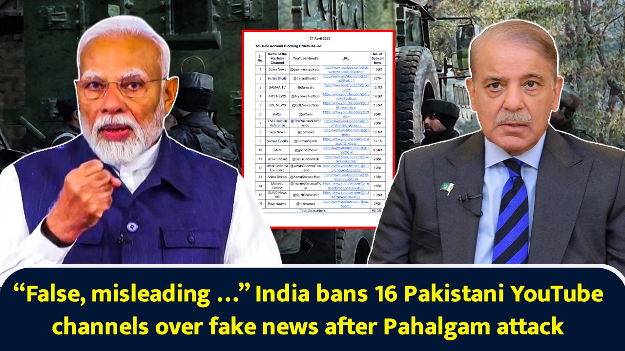 “False, misleading …” India bans 16 Pakistani YouTube channels over fake news after Pahalgam attack