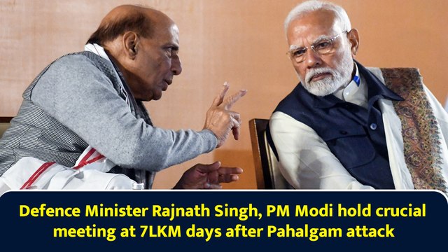 Defence Minister Rajnath Singh, PM Modi hold crucial meeting at 7LKM days after Pahalgam attack