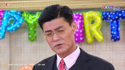 HẠNH PHÚC ĐẾN RỒI - PHẦN 2 - TẬP 506 - LỒNG TIẾNG - PHIM ĐÀI LOAN THVL1 - HANH PHUC DEN ROI P2