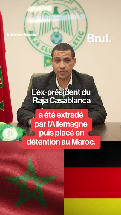 L'ex-président du Raja de Casablanca extradé au Maroc